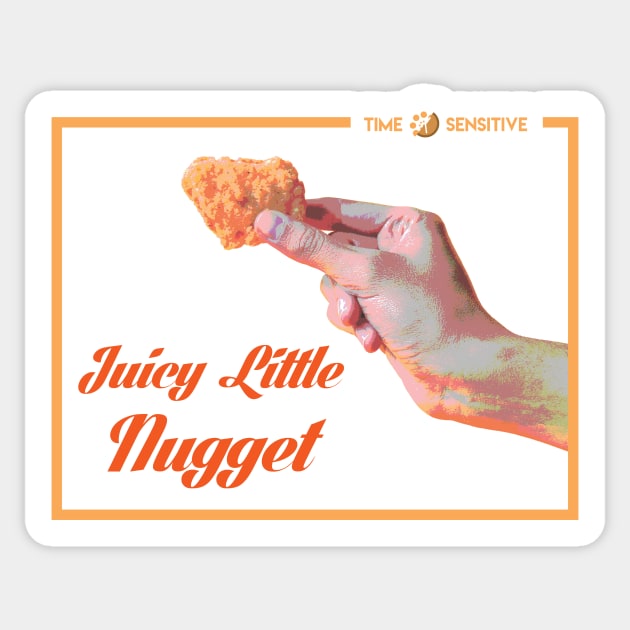 Juicy Little Nugget Sticker by TimeSensitive